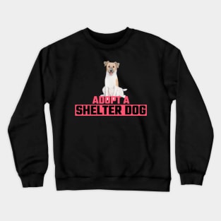 Dog Adoption Adopt a Shelter Dog Crewneck Sweatshirt